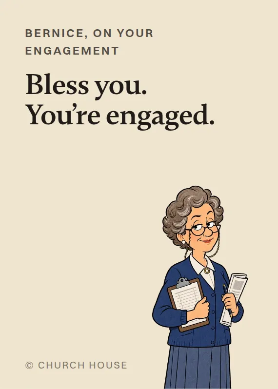 Bernice engagement card: Bless you. You’re engaged.