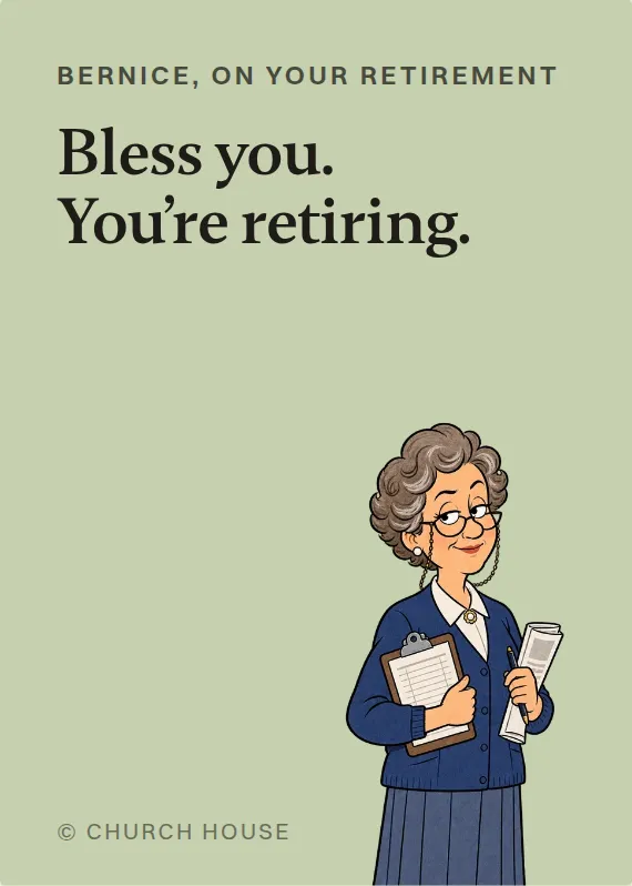 Bernice retirement card: Bless you. You’re retiring.