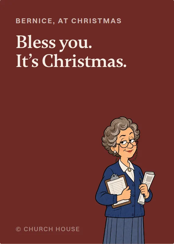 Bernice christmas card: Bless you. It’s Christmas.