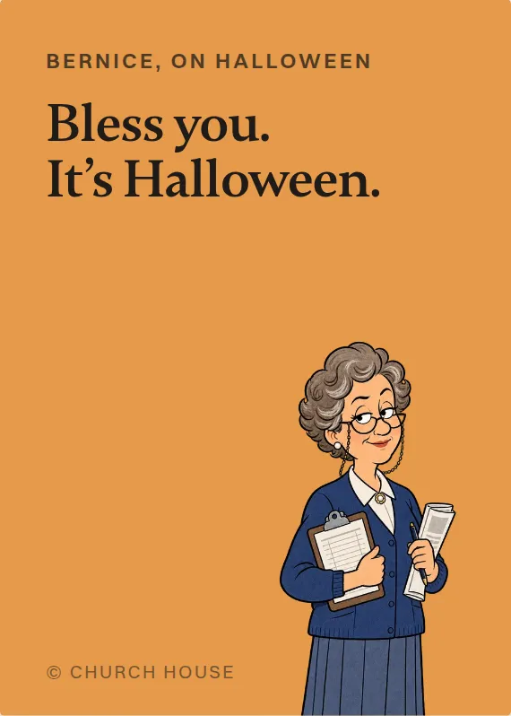 Bernice halloween card: Bless you. It’s Halloween.
