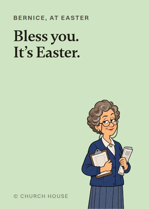 Bernice easter card: Bless you. It’s Easter.
