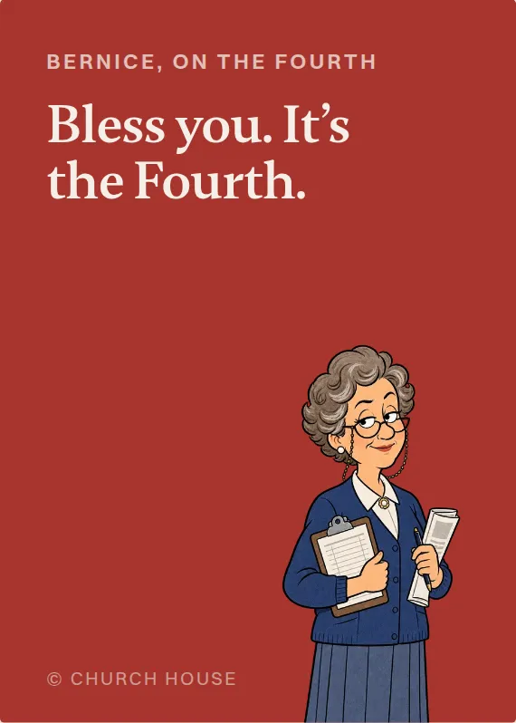 Bernice fourth of july card: Bless you. It’s the Fourth.