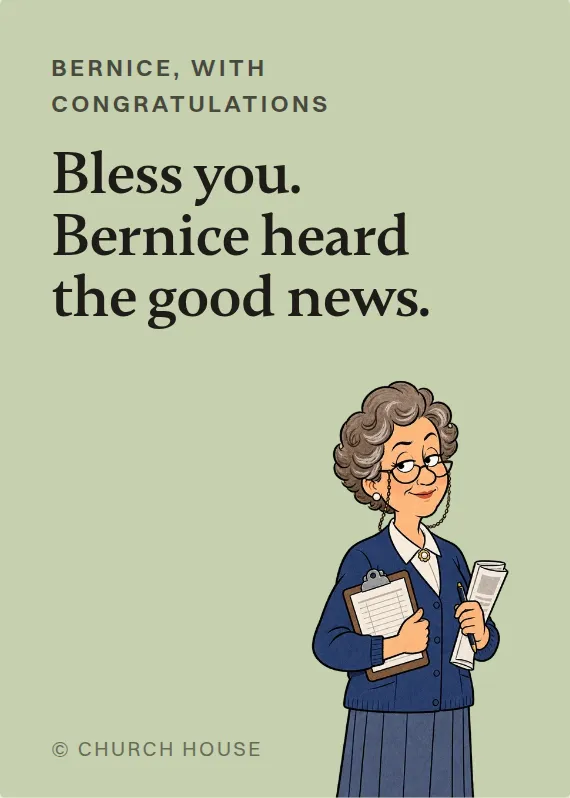 Bernice congratulations card: Bless you. Bernice heard the good news.