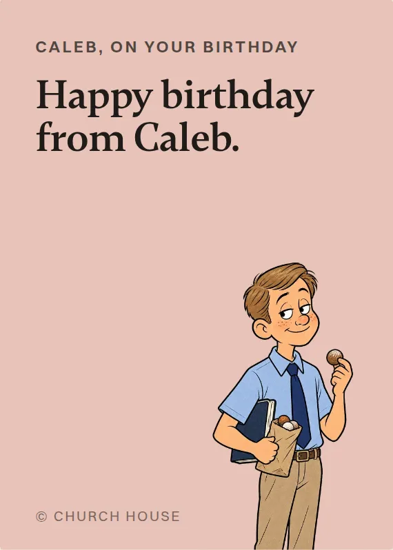 Caleb birthdays card: Happy birthday from Caleb.