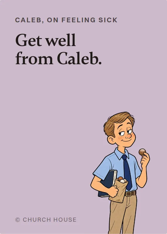 Caleb illness card: Get well from Caleb.