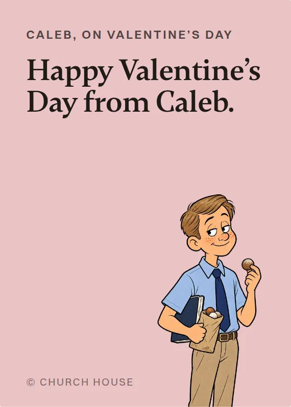 Caleb valentine’s day card: Happy Valentine’s Day from Caleb.