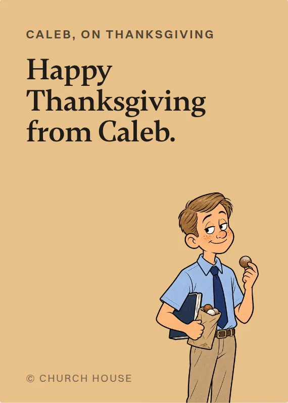 Caleb thanksgiving card: Happy Thanksgiving from Caleb.