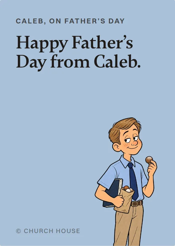 Caleb father’s day card: Happy Father’s Day from Caleb.