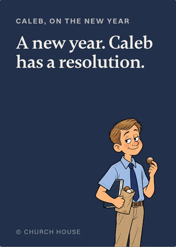 Caleb new year’s day card: A new year. Caleb has a resolution.