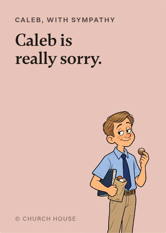 Caleb sympathy card: Caleb is really sorry.