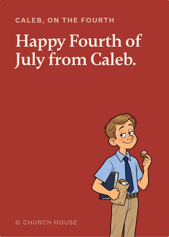 Caleb fourth of july card: Happy Fourth of July from Caleb.
