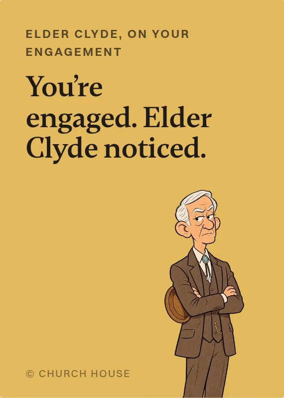 Elder Clyde engagement card: You’re engaged. Elder Clyde noticed.