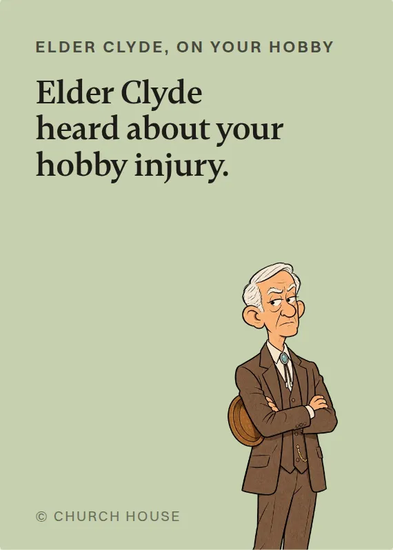Elder Clyde hurt doing a hobby card: Elder Clyde heard about your hobby injury.