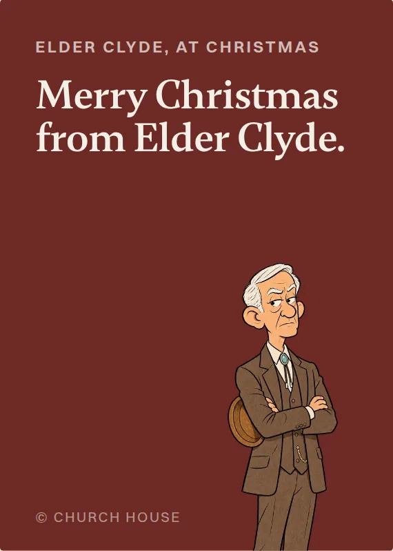 Elder Clyde christmas card: Merry Christmas from Elder Clyde.