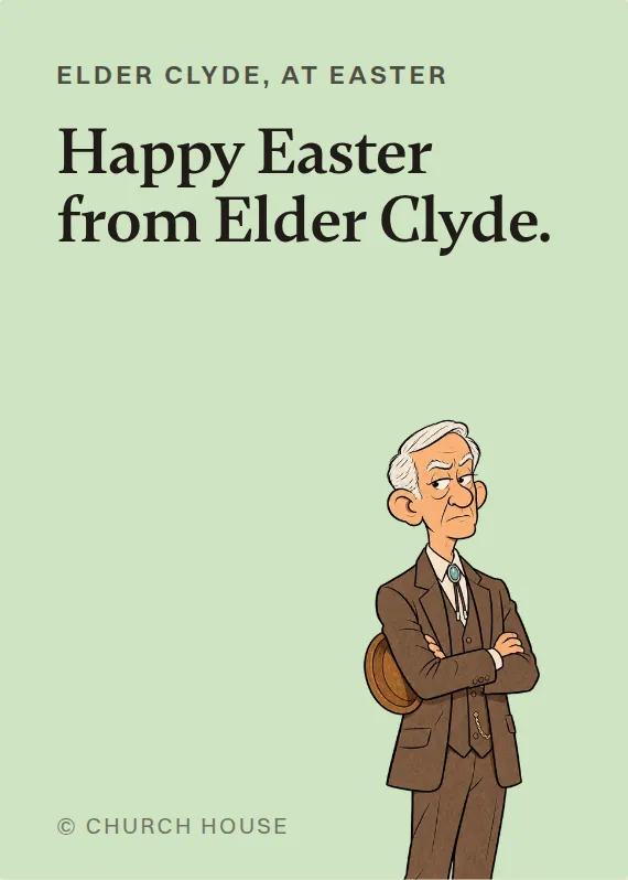 Elder Clyde easter card: Happy Easter from Elder Clyde.