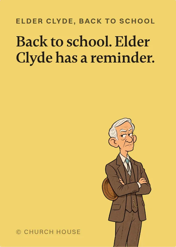 Elder Clyde back to school card: Back to school. Elder Clyde has a reminder.