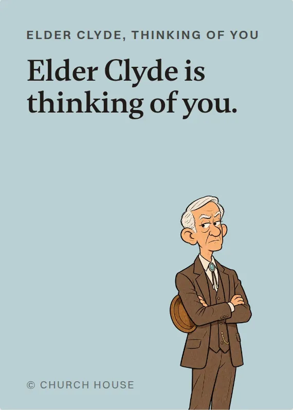 Elder Clyde thinking of you card: Elder Clyde is thinking of you.