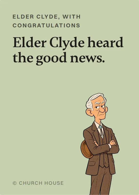 Elder Clyde congratulations card: Elder Clyde heard the good news.