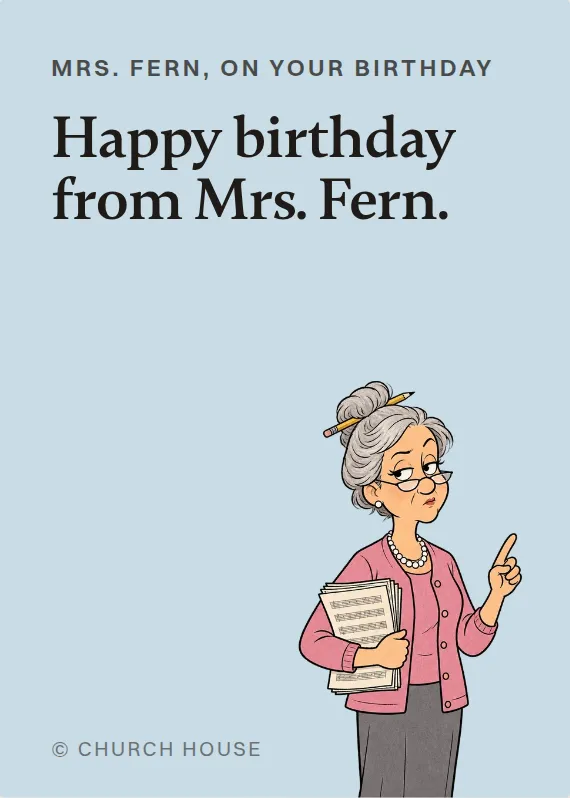 Mrs. Fern birthdays card: Happy birthday from Mrs. Fern.