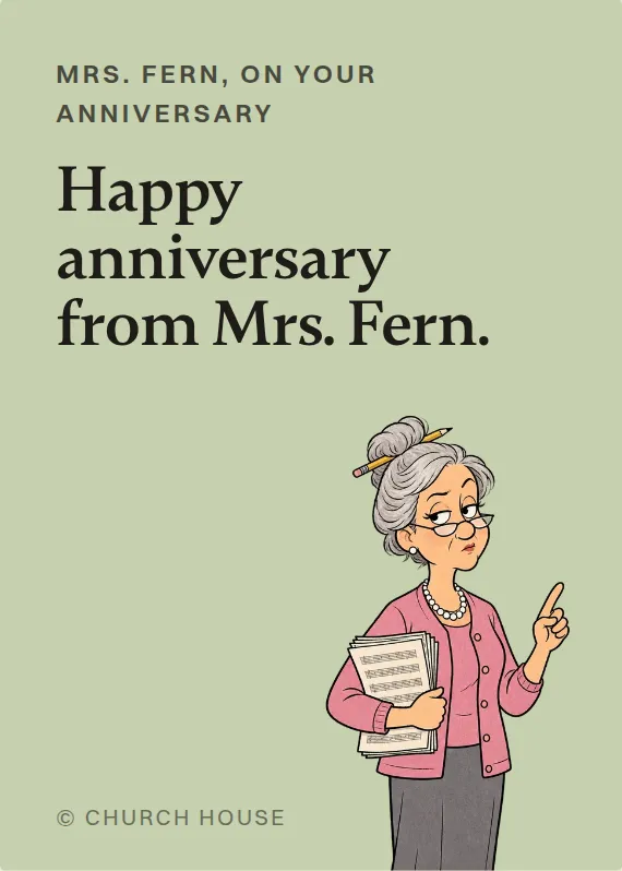 Mrs. Fern anniversary card: Happy anniversary from Mrs. Fern.