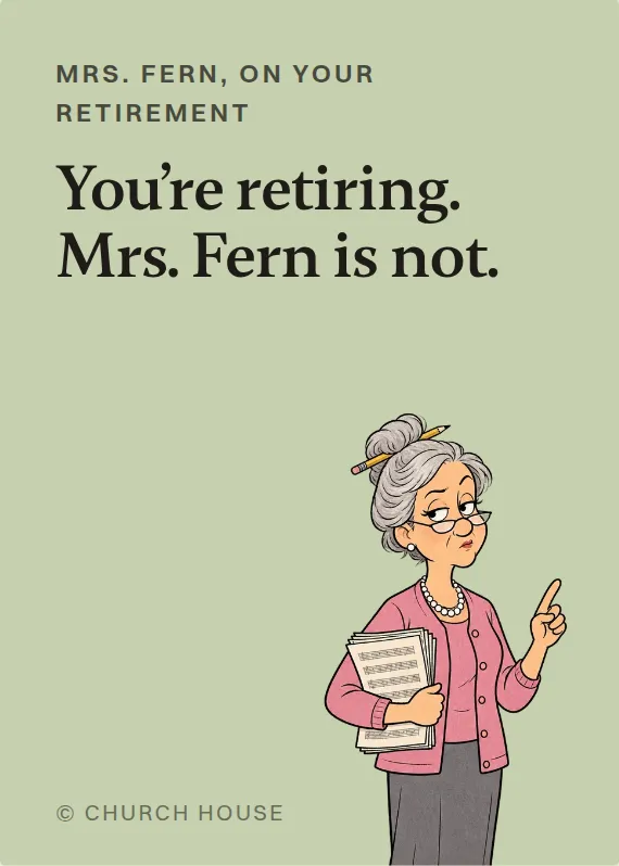 Mrs. Fern retirement card: You’re retiring. Mrs. Fern is not.