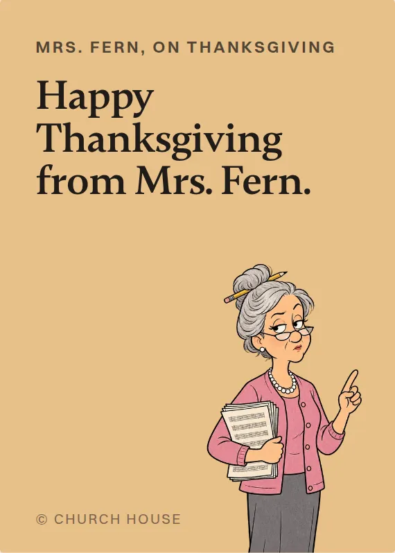 Mrs. Fern thanksgiving card: Happy Thanksgiving from Mrs. Fern.