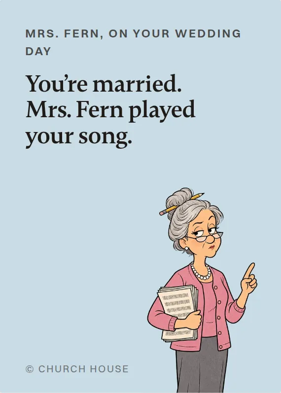 Mrs. Fern wedding card: You’re married. Mrs. Fern played your song.