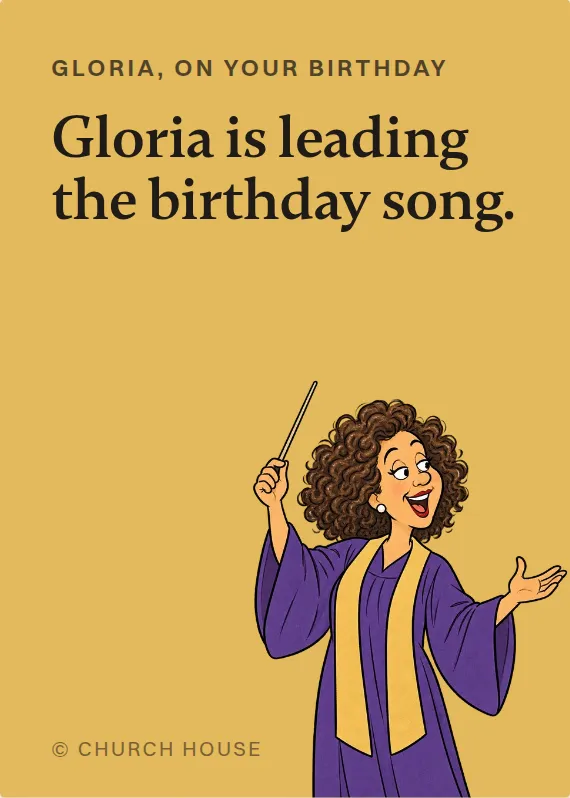 Gloria birthdays card: Gloria is leading the birthday song.