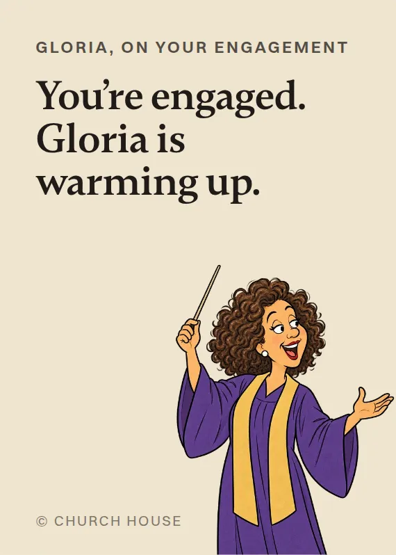 Gloria engagement card: You’re engaged. Gloria is warming up.