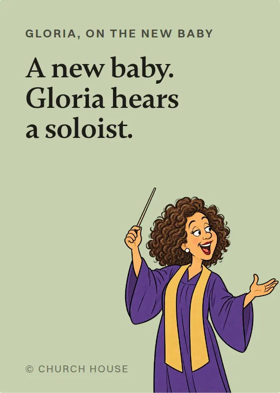 Gloria new baby card: A new baby. Gloria hears a soloist.