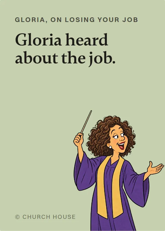 Gloria losing your job card: Gloria heard about the job.