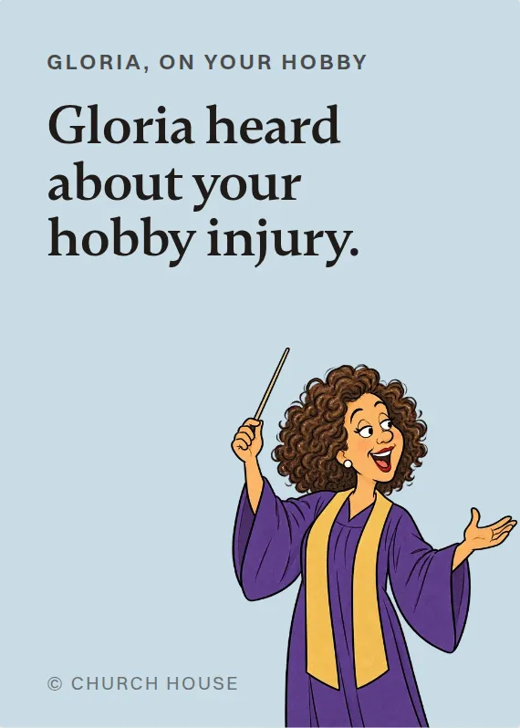 Gloria hurt doing a hobby card: Gloria heard about your hobby injury.