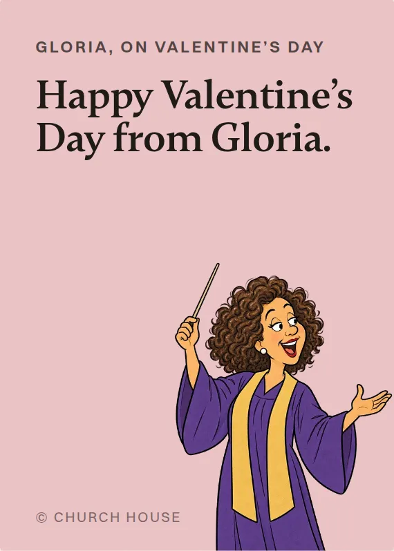 Gloria valentine’s day card: Happy Valentine’s Day from Gloria.