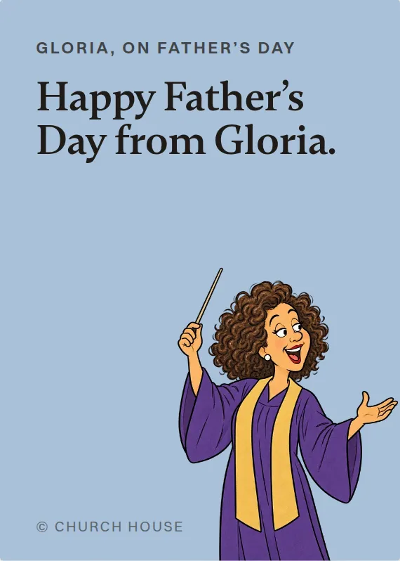 Gloria father’s day card: Happy Father’s Day from Gloria.