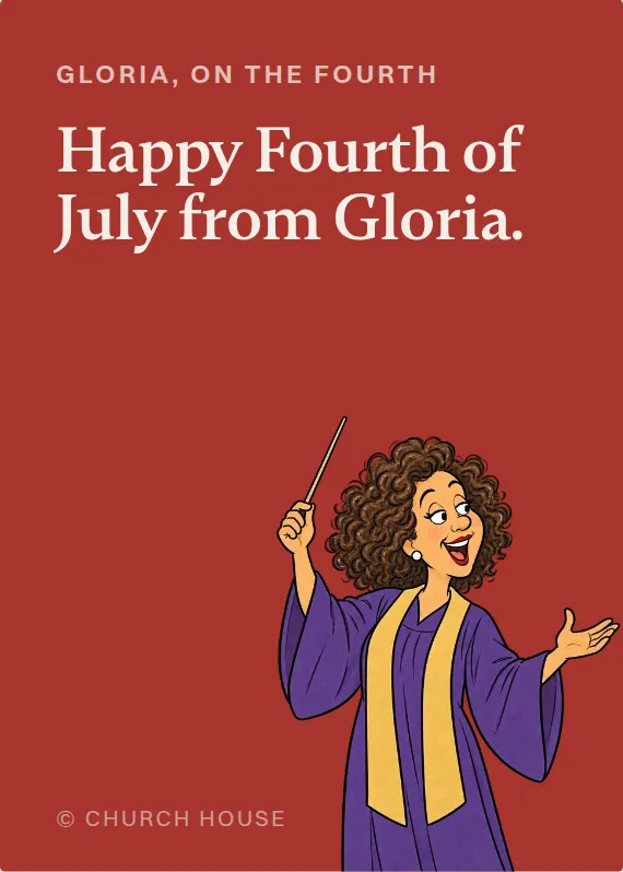 Gloria fourth of july card: Happy Fourth of July from Gloria.