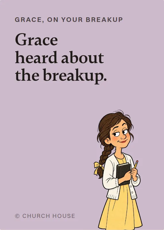 Grace breakups & divorce card: Grace heard about the breakup.