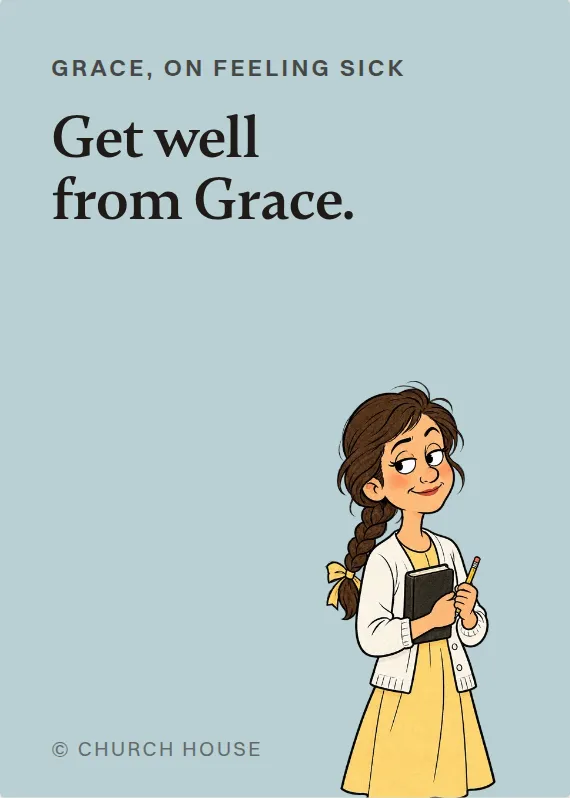 Grace illness card: Get well from Grace.