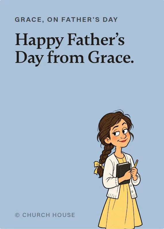 Grace father’s day card: Happy Father’s Day from Grace.