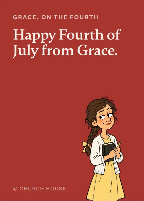 Grace fourth of july card: Happy Fourth of July from Grace.