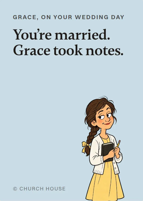 Grace wedding card: You’re married. Grace took notes.