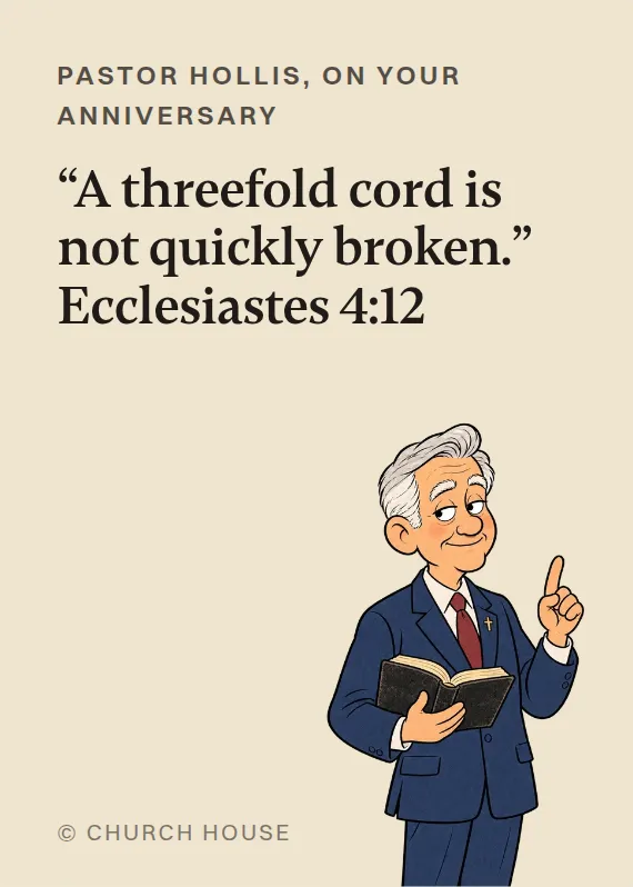 Pastor Hollis anniversary card: “A threefold cord is not quickly broken.” Ecclesiastes 4:12