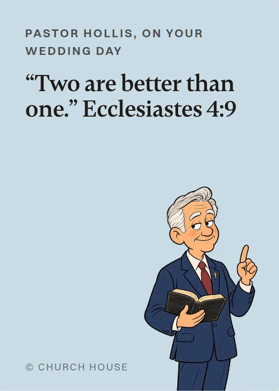 Pastor Hollis wedding card: “Two are better than one.” Ecclesiastes 4:9