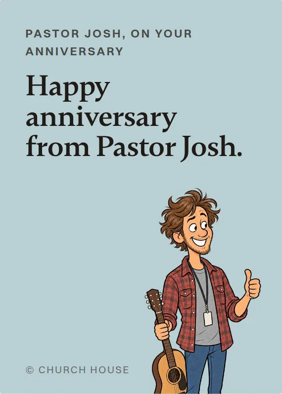 Pastor Josh anniversary card: Happy anniversary from Pastor Josh.