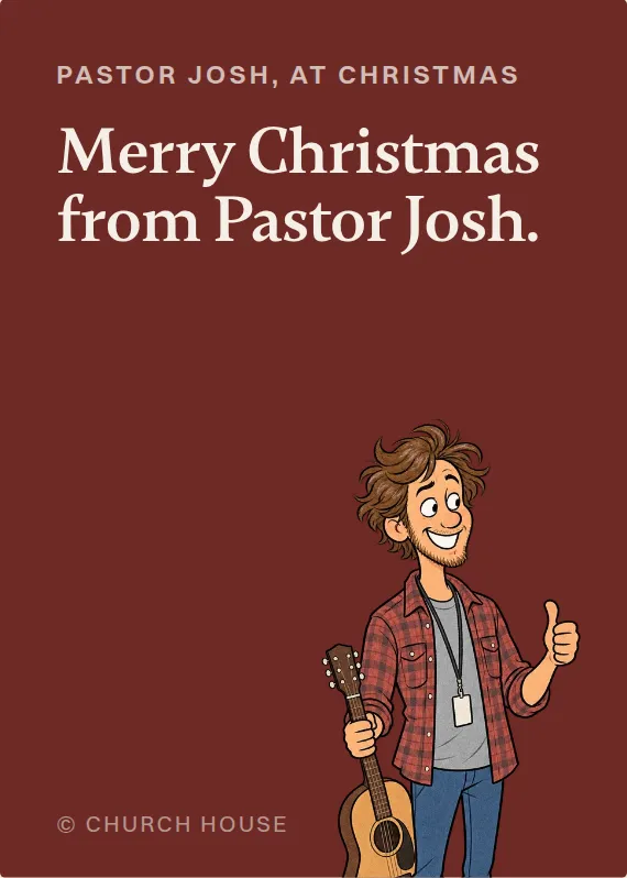 Pastor Josh christmas card: Merry Christmas from Pastor Josh.