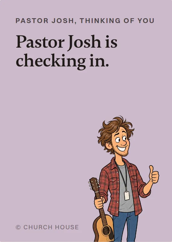 Pastor Josh thinking of you card: Pastor Josh is checking in.