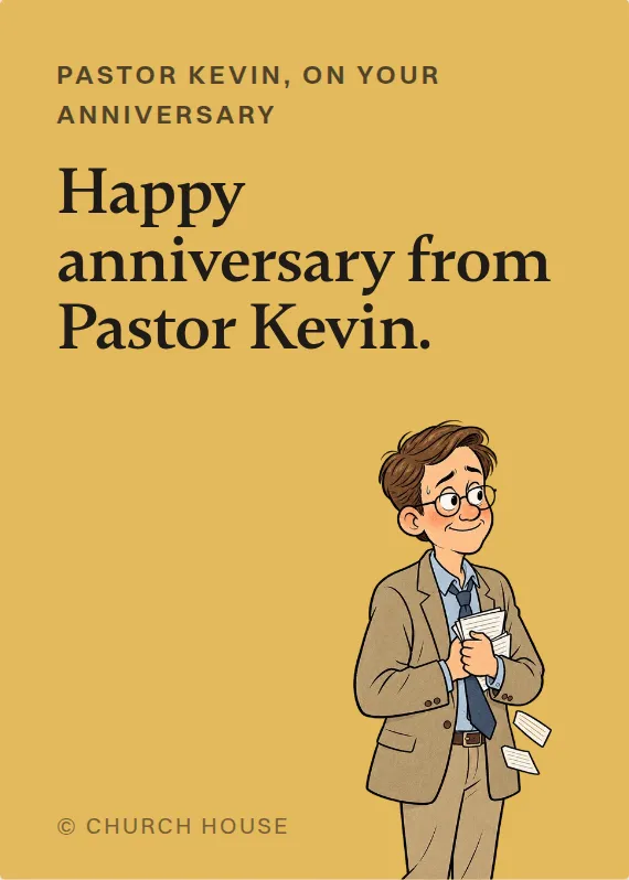 Pastor Kevin anniversary card: Happy anniversary from Pastor Kevin.