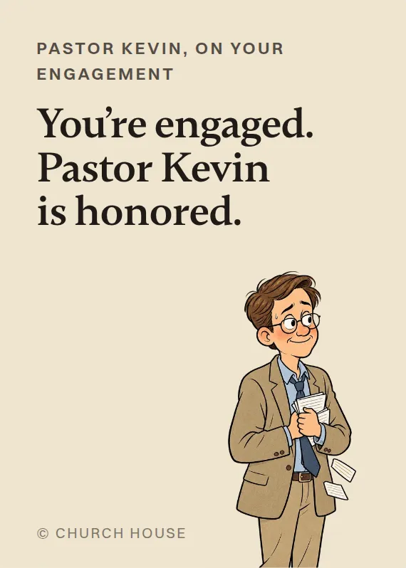 Pastor Kevin engagement card: You’re engaged. Pastor Kevin is honored.