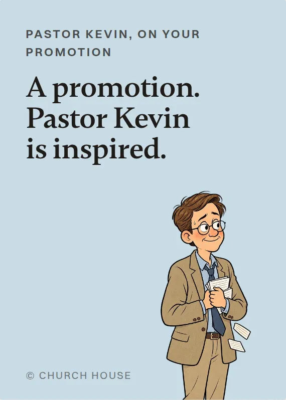 Pastor Kevin promotion card: A promotion. Pastor Kevin is inspired.