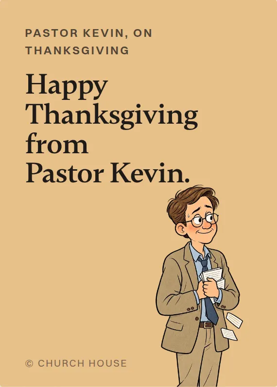 Pastor Kevin thanksgiving card: Happy Thanksgiving from Pastor Kevin.