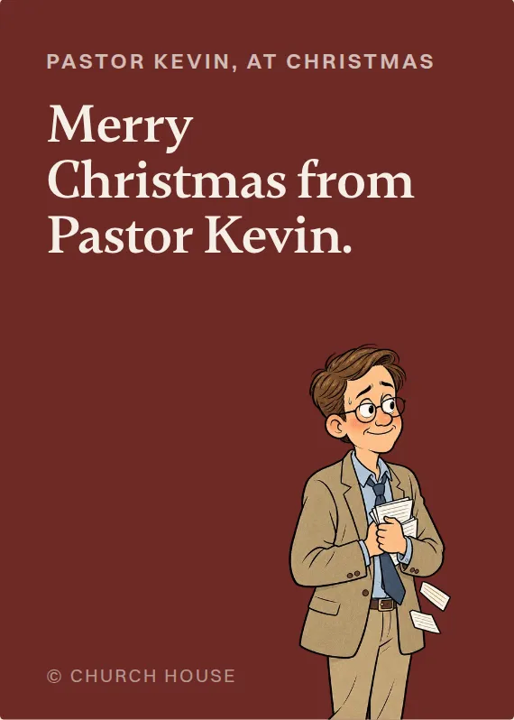 Pastor Kevin christmas card: Merry Christmas from Pastor Kevin.
